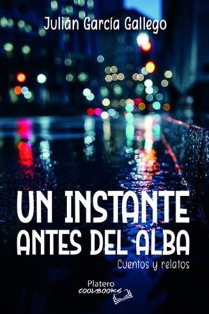 INSTANTE ANTES DEL ALBA, UN | 9788419492388 | GARCÍA GALLEGO, JULIÁN