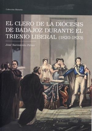 CLERO DE LA DIOCESIS DE BADAJOZ DURANTE TRIENIO LIBERAL, EL | 9788477963394 | SARMIENTO PEREZ, JOSE