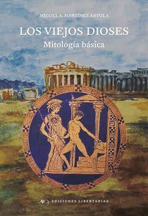 VIEJOS DIOSES, LOS. MITOLOGIA BASICA | 9788479547950 | MARTINEZ ARTOLA, MIGUEL ANGEL
