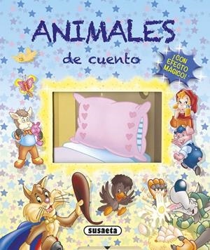 ANIMALES DE CUENTO CON EFECTO MAGICO | 9788467799101 | SUSAETA, EQUIPO