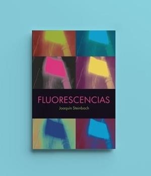 FLUORESCENCIAS | 9788412670530 | STEINBACH, JOAQUIN