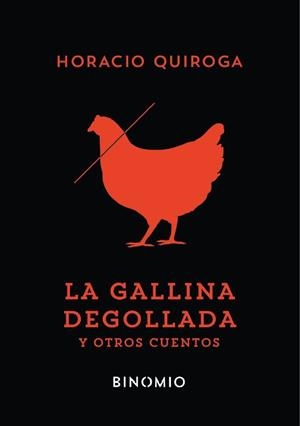 GALLINA DEGOLLADA Y OTROS CUENTOS, LA | 9788412620238 | QUIROGA, HORACIO