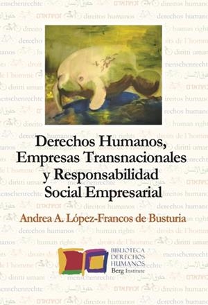 DERECHOS HUMANOS, EMPRESAS TRANSNACIONALES Y RESPONSABILIDAD SOCIAL EMPRESARIAL | 9788494309731 | LÓPEZ-FRANCOS DE BUSTURIA, ANDREA ARIADNA