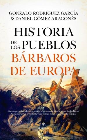 HISTORIA DE LOS PUEBLOS BÁRBAROS DE EUROPA | 9788411316965 | GÓMEZ ARAGONÉS, DANIEL