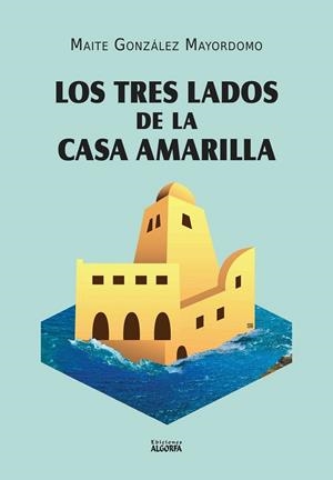 TRES LADOS DE LA CASA AMARILLA, LOS | 9788412714449 | GONZÁLEZ MAYORDOMO, MAITE