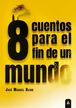 OCHO CUENTOS PARA EL FIN DE UN MUNDO | 9788419864215 | BEIRO MAGAN, JOSÉ MANUEL
