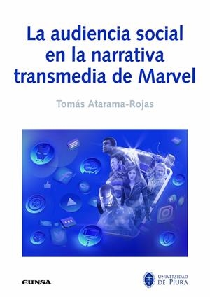 AUDIENCIA SOCIAL EN LA NARRATIVA TRANSMEDIA DE MARVEL, LA | 9788431338503 | ATAMARA ROJAS, TOMAS