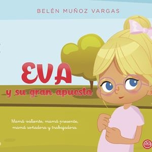 EVA Y SU GRAN APUESTA | 9788419379399 | MUÑOZ VARGAS, MARÍA BELÉN