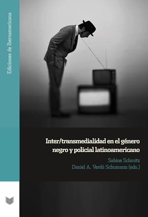 INTER/TRANSMEDIALIDAD EN EL GENERO NEGRO Y POLICIAL LATINOAMERICANO | 9788491923404 | SCHMITZ, SABINE / BERNAL, JOSÉ LUIS
