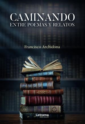 CAMINANDO ENTRE POEMAS Y RELATOS | 9788411446181 | ARCHIDONA, FRANCISCO