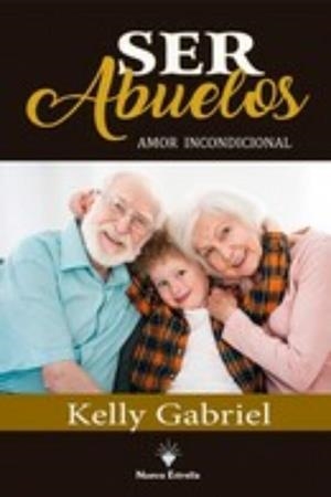 SER ABUELOS. AMOR INCONDICIONAL | 9788417857578 | GABRIEL, KELLY