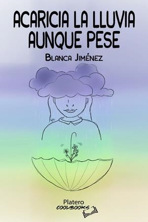 ACARICIA LA LLUVIA AUNQUE PESE | 9788419492579 | JIMÉNEZ, BLANCA
