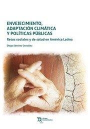 ENVEJECIMIENTO ADAPTACION CLIMATICA Y POLÍTICAS PÚBLICAS | 9788419471703 | SANCHEZ GONZALEZ,DIEGO