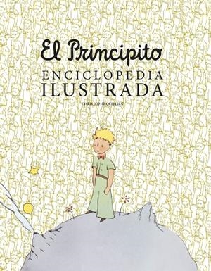 PRINCIPITO, EL. ENCICLOPEDIA ILUSTRADA | 9788419466792 | QUILLIEN, CHRISTOPHE