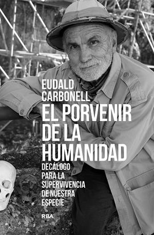 PORVENIR DE LA HUMANIDAD, EL | 9788411323277 | CARBONELL ROURA, EUDALD