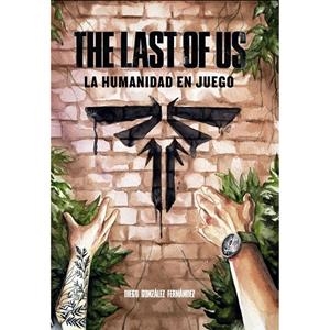LAST OF US, THE : LA HUMANIDAD EN JUEGO | 9788419740557 | GONZALEZ, DIEGO