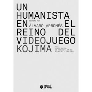 HIDEO KOJIMA : UN HUMANISTA EN EL REINO DEL VIDEOJUEGO | 9788419084255 | ARBONES, ALVARO