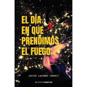 DIA EN QUE PRENDIMOS EL FUEGO, EL | 9788418612763 | LACOMBA TAMARIT, JAVIER