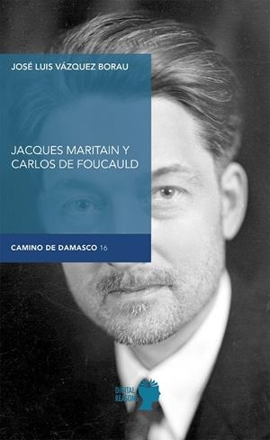 JACQUES MARITAIN Y CARLOS DE FOUCAULD | 9788494524790 | VÁZQUEZ BORAU, JOSÉ LUIS