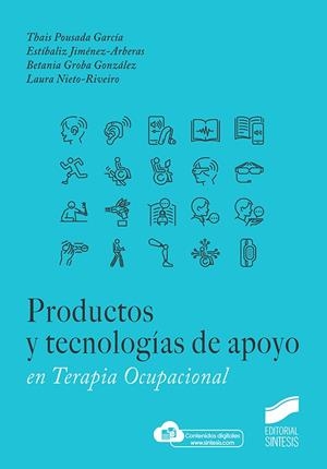 PRODUCTOS Y TECNOLOGÍAS DE APOYO EN TERAPIA OCUPACIONAL | 9788413572789 | POUSADA GARCÍA, THAIS / JIMÉNEZ-ARBERAS, ESTÍBALIZ / GROBA GONZÁLEZ, BETANIA / NIETO-RIVEIRO, LAURA