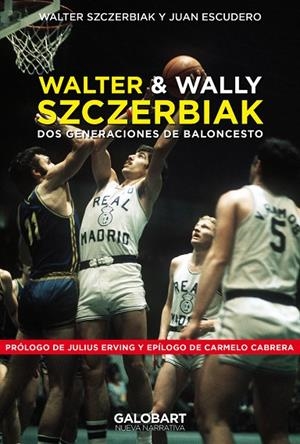 WALTER Y WALLY SZCZERBIAK. DOS GENERACIONES DE BALONCESTO. | 9788412706734 | SZCZERBIAK, WALTER / SZCZERBIAK, JUAN