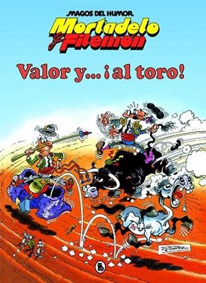 MAGOS DEL HUMOR 05. MORTADELO Y FILEMÓN. VALOR Y... ¡AL TORO! | 9788402427625 | IBÁÑEZ, FRANCISCO