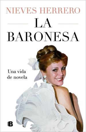BARONESA, LA. UNA VIDA DE NOVELA | 9788466677202 | HERRERO, NIEVES