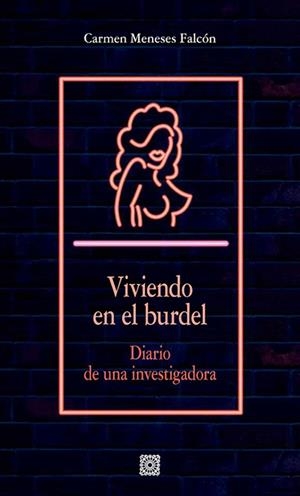 VIVIENDO EN EL BURDEL. DIARIO DE UNA INVESTIGADORA | 9788413695655 | MESESES FALCON, CARMEN
