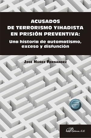 ACUSADOS DE TERRORISMO YIHADISTA EN PRISION PREVENTIVA | 9788411702522 | NÚÑEZ FERNÁNDEZ, JOSÉ