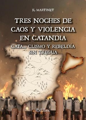 TRES NOCHES DE CAOS Y VIOLENCIA EN CATANDIA | 9788419520982 | MARTINET, JL