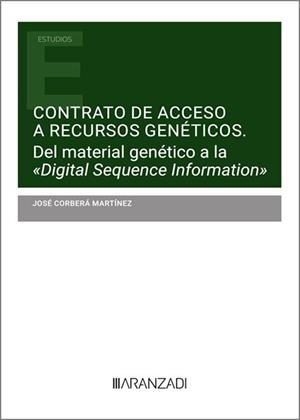 CONTRATO DE ACCESO A RECURSOS GENETICOS. DEL MATERIAL GENETICO A LA DIGITAL SEQUENCE INFORMATION | 9788411251815 | CORBERÁ MARTÍNEZ, JOSÉ