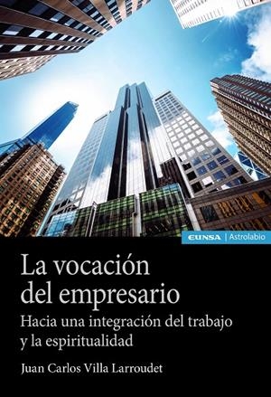 VOCACIÓN DEL EMPRESARIO, LA | 9788431338541 | VILLA LARROUDET, JUAN CARLOS