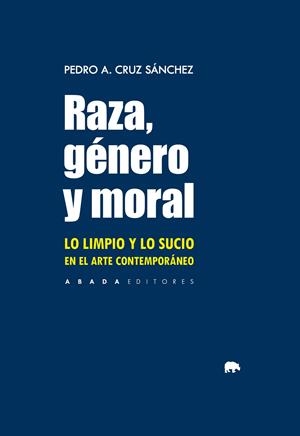 RAZA, GÉNERO Y MORAL | 9788419008619 | CRUZ SÁNCHEZ, PEDRO A.