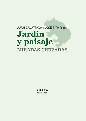 JARDÍN Y PAISAJE. MIRADAS CRUZADAS | 9788496775961 | VARIOS AUTORES