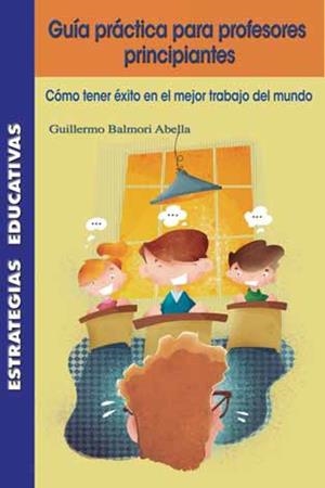 GUIA PRACTICA PARA PROFESORES PRINCIPIANTES | 9788472786349 | BALMORI ABELLA, GUILLERMO