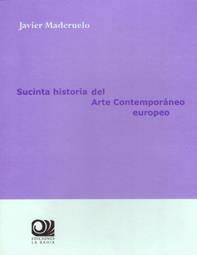 SUCINTA HISTORIA DEL ARTE CONTEMPORANEO EUROPEO | 9788493919146 | MADERUELO, J.