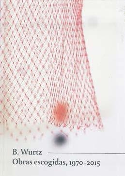 B. WURTZ OBRAS ESCOGIDAS 1970-2015 | 9781903655382