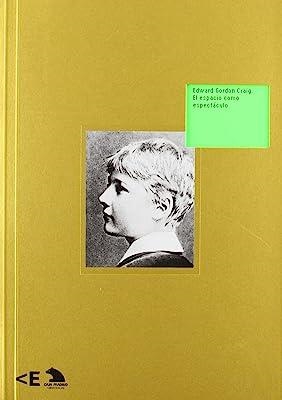 EDWARD GORDON CRAIG. EL ESPACIO COMO ESPECTACULO | 9788496917590