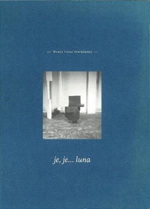 JE, JE...LUNA | 9788460815181 | FERNÁNDEZ, MARÍA LUISA