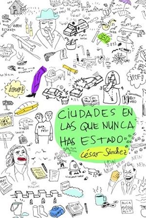 CIUDADES EN LAS QUE NUNCA HAS ESTADO | 9788494598272 | SÁNCHEZ SÁNCHEZ, CÉSAR