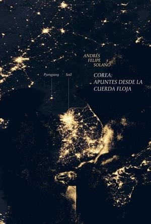 COREA : APUNTES DESDE LA CUERDA FLOJA | 9788412003666 | SOLANO, ANDRÉS FELIPE