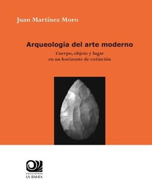 ARQUEOLOGIA DEL ARTE MODERNO | 9788494196973 | MARTÍNEZ MORO, JUAN