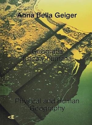 ANNA BELLA GEIGER. GEOGRAFÍA FÍSICA Y HUMANA. PHYSICAL AND HUMAN GEOGRAPHY | 9788469757383 | DE DIEGO OTERO, ESTRELLA