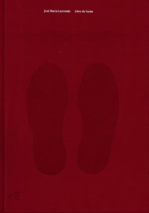 LIBRO DE HORAS DE JOSÉ MARÍA LARRONDO | 9788460831181 | VARIOS AUTORES