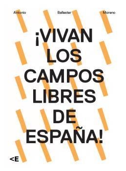 ¡VIVAN LOS CAMPOS LIBRES DE ESPAÑA! (LONG LIVE THE FREE FIELDS OF SPAIN!) | 9788461776658 | BORDES, JUAN / PARDO, TANIA / SÁNCHEZ-MATEOS PANIAGUA, RAFAEL