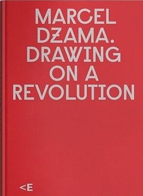 MARCEL DZAMA. DRAWING ON A REVOLUTION [DIBUJANDO UNA REVOLUCIÓN] | 9788469756270 | DE DIEGO OTERO, ESTRELLA