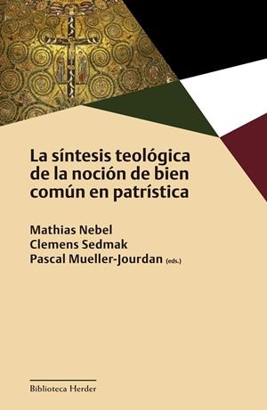SÍNTESIS TEOLÓGICA DE LA NOCIÓN DE BIEN COMÚN EN PATRÍSTICA, LA | 9788425449918 | NEBEL, MATHIAS