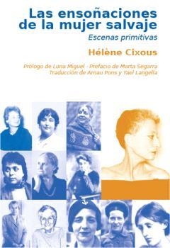 ENSOÑACIONES DE LA MUJER SALVAJE, LAS | 9788496004726 | CIXOUS, HÉLÈNE