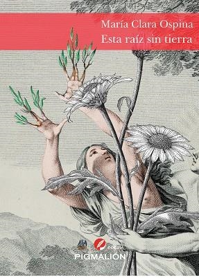 ESTA RAÍZ SIN TIERRA | 9788419370792 | OSPINA HERNÁNDEZ, MARÍA CLARA