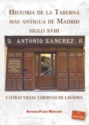 HISTORIA DE LA TABERNA MAS ANTIGUA DE MADRID S.XVIII Y OTRAS VIEJAS TABERNAS DE LAVAPIES | 9788498735079 | PASIES MONFORT, ANTONIO